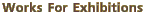 Works For Exhibitions