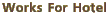 Works For Hotel